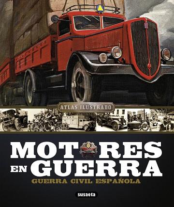 MOTORES EN GUERRA.GUERRA CIVIL ESPAÑOLA(ATLAS ILUSTRADO) | 9788467718959 | MATA DUASO, JOSEP Mª | Libreria Geli - Librería Online de Girona - Comprar libros en catalán y castellano