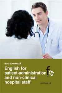 ENGLISH FOR PATIENT-ADMINISTRATION AND NON-CLINICAL HOSPITAL | 9788499765341 | EDO MARZA,NURIA | Libreria Geli - Librería Online de Girona - Comprar libros en catalán y castellano