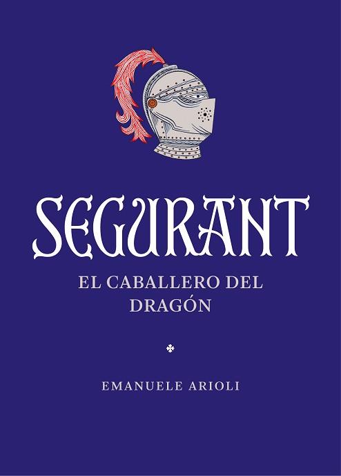 SEGURANT.EL CABALLERO DEL DRAGÓN | 9788410380042 | ARIOLI, EMANUELE | Llibreria Geli - Llibreria Online de Girona - Comprar llibres en català i castellà