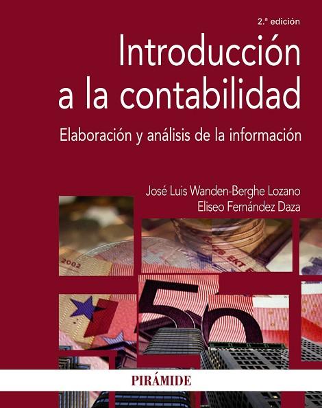 INTRODUCCIÓN A LA CONTABILIDAD.ELABORACIÓN Y ANÁLISIS DE LA INFORMACIÓN(2ª EDICION 2016) | 9788436836301 | WANDEN-BERGHE,JOSÉ LUIS/FERNÁNDEZ DAZA,ELISEO | Llibreria Geli - Llibreria Online de Girona - Comprar llibres en català i castellà