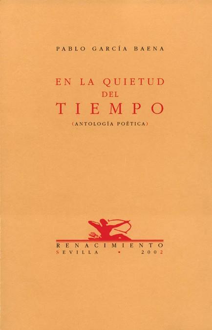 EN LA QUIETUD DEL TIEMPO (ANTOLOGIA POETICA) | 9788484720355 | GARCIA BAENA,PABLO | Llibreria Geli - Llibreria Online de Girona - Comprar llibres en català i castellà