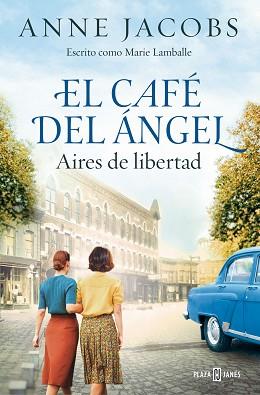 EL CAFÉ DEL ÁNGEL.AIRES DE LIBERTAD(CAFÉ DEL ÁNGEL-4) | 9788401034121 | JACOBS, ANNE | Llibreria Geli - Llibreria Online de Girona - Comprar llibres en català i castellà