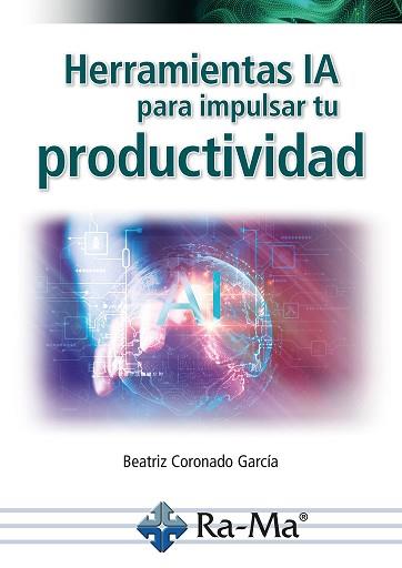 HERRAMIENTAS IA PARA IMPULSAR TU PRODUCTIVIDAD | 9788410360457 | CORONADO GARCÍA, BEATRIZ | Llibreria Geli - Llibreria Online de Girona - Comprar llibres en català i castellà