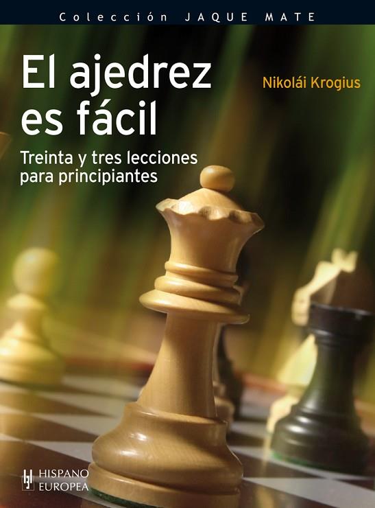 EL AJEDREZ ES FÁCIL.TREINTA Y TRES LECCIONES PARA PRINCIPIANTES | 9788425520426 | KROGIUS,NIKOLÁI | Llibreria Geli - Llibreria Online de Girona - Comprar llibres en català i castellà