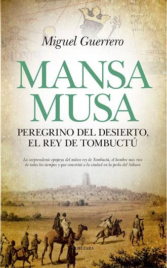 MANSA MUSA.PEREGRINO DEL DESIERTO,EL REY DE TOMBUCTÚ | 9788417418069 | GUERRERO,MIGUEL | Llibreria Geli - Llibreria Online de Girona - Comprar llibres en català i castellà