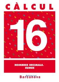 CALCUL-16.NOMBRES DECIMALS.SUMES | 9788448914554 | Llibreria Geli - Llibreria Online de Girona - Comprar llibres en català i castellà