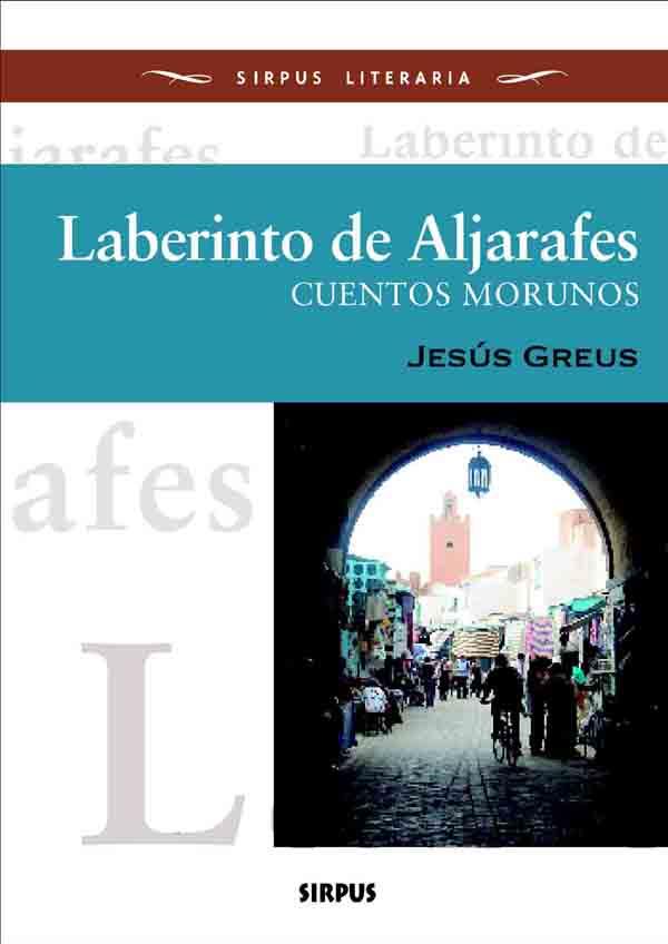 LABERINTO DE ALJARAFES.CUENTOS MORUNOS | 9788496483576 | GREUS,JESUS | Llibreria Geli - Llibreria Online de Girona - Comprar llibres en català i castellà