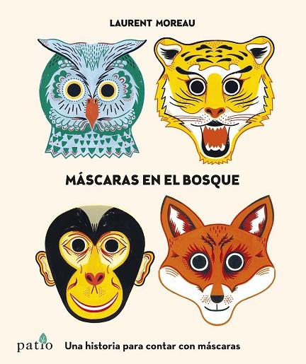 MÁSCARAS EN EL BOSQUE.UNA HISTORIA PARA CONTAR CON MÁSCARAS | 9788416429745 | MOREAU,LAURENT | Llibreria Geli - Llibreria Online de Girona - Comprar llibres en català i castellà