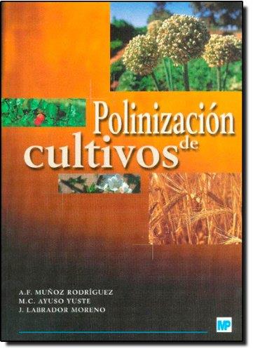 POLINIZACION DE CULTIVOS | 9788484762386 | MUÑOZ RODRIGUEZ,ADOLFO FRANCI/AYUSO YUSTE,M.C./L | Llibreria Geli - Llibreria Online de Girona - Comprar llibres en català i castellà