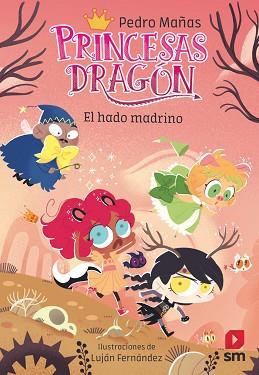 PRINCESAS DRAGÓN-18.EL HADO MADRINO | 9788411822732 | MAÑAS ROMERO, PEDRO | Libreria Geli - Librería Online de Girona - Comprar libros en catalán y castellano