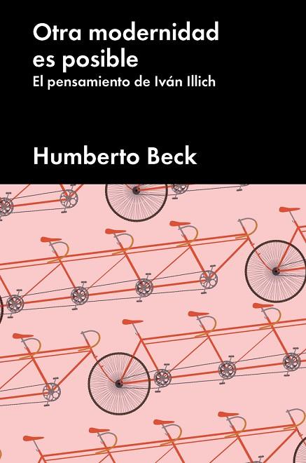 OTRA MODERNIDAD ES POSIBLE.EL PENSAMIENTO DE IVÁN ILLICH | 9788416665952 | BECK,HUMBERTO | Llibreria Geli - Llibreria Online de Girona - Comprar llibres en català i castellà