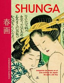 SHUNGA | 9788466242585 | SCANTAMBURLO,ELISABETTA | Llibreria Geli - Llibreria Online de Girona - Comprar llibres en català i castellà