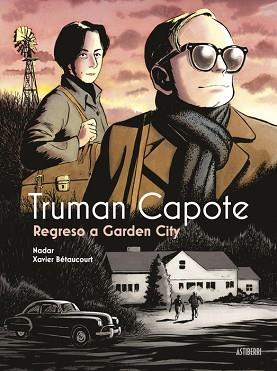 TRUMAN CAPOTE. REGRESO A GARDEN CITY | 9788419670854 | BETAUCOURT, XAVIER/NADAR | Llibreria Geli - Llibreria Online de Girona - Comprar llibres en català i castellà