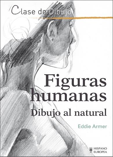 FIGURAS HUMANAS.DIBUJO AL NATURAL | 9788425521126 | ARMER,EDDIE | Llibreria Geli - Llibreria Online de Girona - Comprar llibres en català i castellà