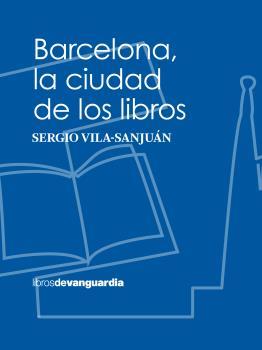 BARCELONA.LA CIUDAD DE LOS LIBROS | 9788416372997 | VILA-SANJUÁN,SERGIO | Libreria Geli - Librería Online de Girona - Comprar libros en catalán y castellano