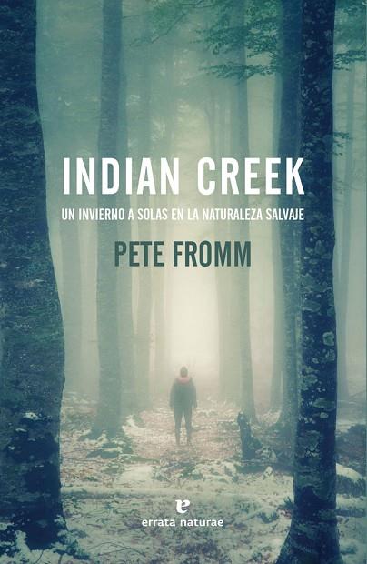 INDIAN CREEK.UN INVIERNO A SOLAS EN LA NATURALEZA SALVAJE | 9788416544509 | FROMM,PETE | Llibreria Geli - Llibreria Online de Girona - Comprar llibres en català i castellà