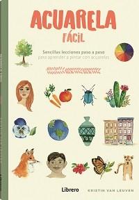 ACUARELA FACIL | 9788411540698 | VAN LEUVEN, KRISTIN | Libreria Geli - Librería Online de Girona - Comprar libros en catalán y castellano