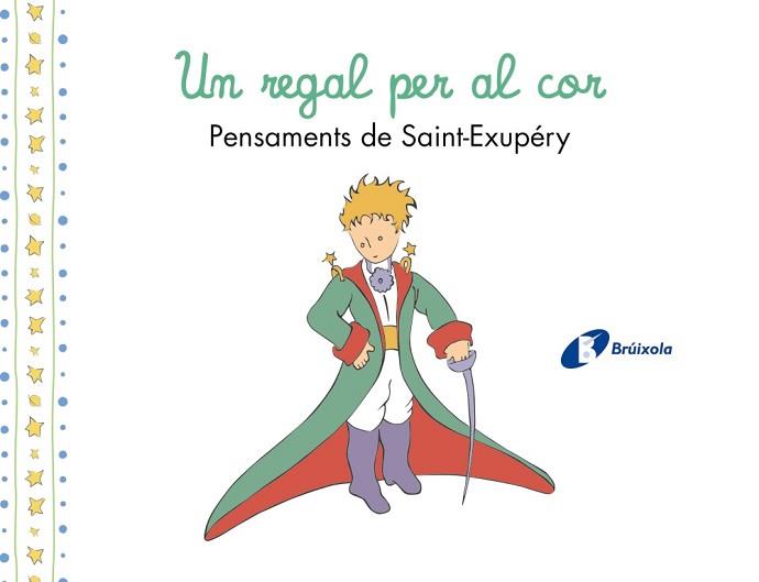 UN REGAL PER AL COR.PENSAMENTS D'ANTOINE DE SAINT-EXUPÉRY | 9788413493961 | DE SAINT-EXUPÉRY, ANTOINE | Llibreria Geli - Llibreria Online de Girona - Comprar llibres en català i castellà