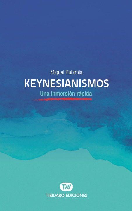 KEYNESIANISMOS.UNA INMERSIÓN RÁPIDA | 9788491175568 | RUBIROLA,MIQUEL | Llibreria Geli - Llibreria Online de Girona - Comprar llibres en català i castellà