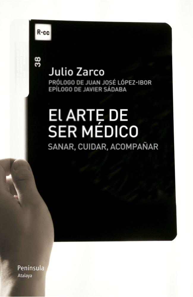 EL ARTE DE SER MÉDICO.SANAR,CUIDAR,ACOMPAÑAR | 9788499421704 | ZARCO,JULIO | Libreria Geli - Librería Online de Girona - Comprar libros en catalán y castellano