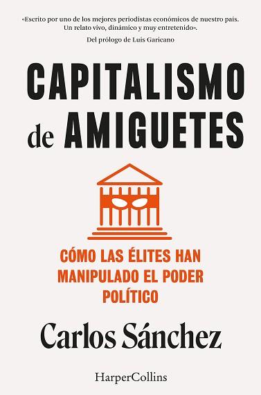 CAPITALISMO DE AMIGUETES.CÓMO LAS ÉLITES HAN MANIPULADO EL PODER POLÍTICO | 9788410021822 | SÁNCHEZ,CARLOS | Libreria Geli - Librería Online de Girona - Comprar libros en catalán y castellano