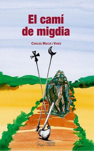 EL CAMI DE MIGDIA | 9788497793483 | MACIA I VIVES,CARLES | Llibreria Geli - Llibreria Online de Girona - Comprar llibres en català i castellà