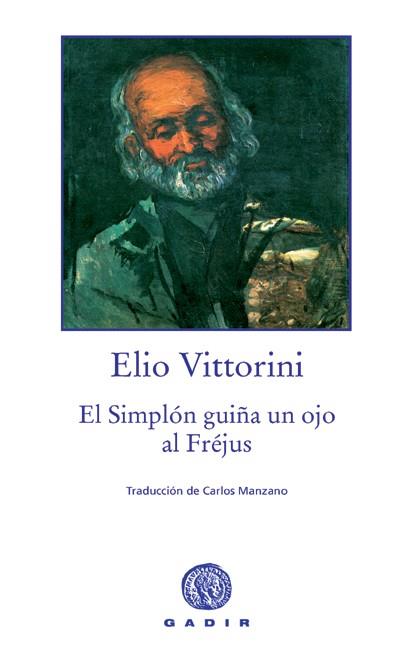 EL SIMPLON GUIÑA UN OJO AL FREJUS | 9788496974081 | VITTORINI,ELIO | Llibreria Geli - Llibreria Online de Girona - Comprar llibres en català i castellà