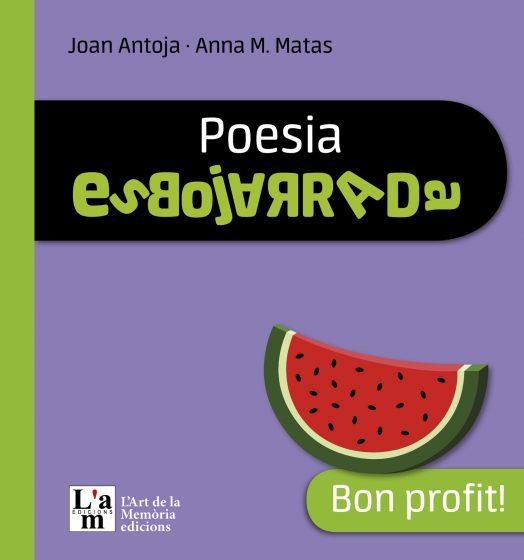 POESIA ESBOJARRADA,BON PROFIT | 9788412511345 | ANTOJA,JOAN/MATAS,ANNA MARIA | Libreria Geli - Librería Online de Girona - Comprar libros en catalán y castellano
