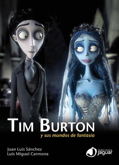 TIM BURTON Y SUS MUNDOS DE FANTASIA | 9788415116349 | SÁNCHEZ GONZÁLEZ,JUAN LUIS/CARMONA BARGUILLA,LUIS MIGUEL | Llibreria Geli - Llibreria Online de Girona - Comprar llibres en català i castellà