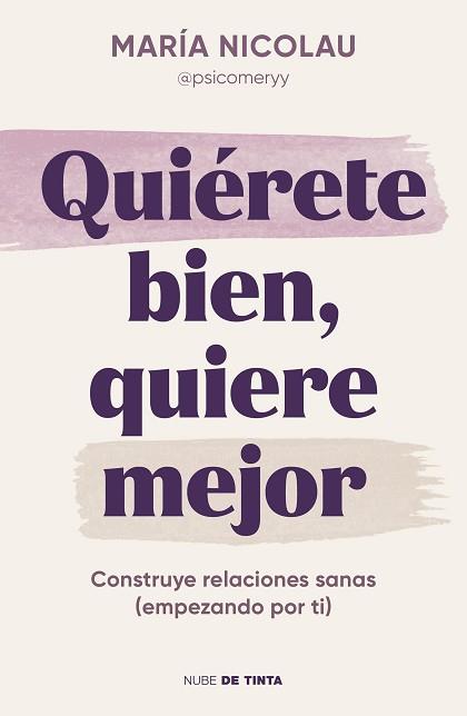 QUIÉRETE BIEN,QUIERE MEJOR | 9788419514189 | NICOLAU (@PSICOMERYY), MARÍA | Llibreria Geli - Llibreria Online de Girona - Comprar llibres en català i castellà