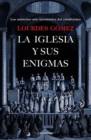 LA IGLESIA Y SUS ENIGMAS.LOS MISTERIOS MÁS FASCINANTES DEL CATOLICISMO | 9788417371203 | GÓMEZ MARTÍN,LOURDES | Llibreria Geli - Llibreria Online de Girona - Comprar llibres en català i castellà