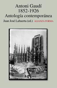 ANTONI GAUDI 1852-1926.ANTOLOGIA CONTEMPORANIA | 9788420641607 | LAHUERTA,JUAN JOSE | Llibreria Geli - Llibreria Online de Girona - Comprar llibres en català i castellà