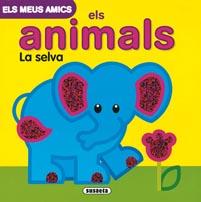 ELS MEUS AMICS ELS ANIMALS.LA SELVA | 9788467700091 | BUSQUETS, JORDI | Llibreria Geli - Llibreria Online de Girona - Comprar llibres en català i castellà