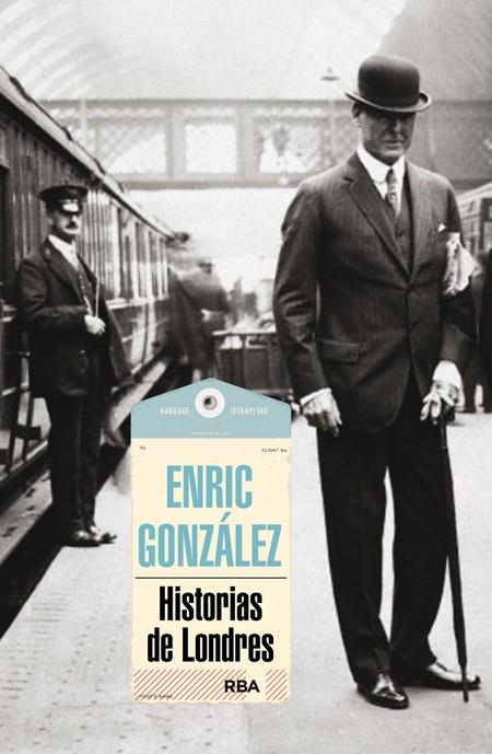 HISTORIAS DE LONDRES | 9788490563793 | GONZALEZ TORRALBA,ENRIC | Libreria Geli - Librería Online de Girona - Comprar libros en catalán y castellano