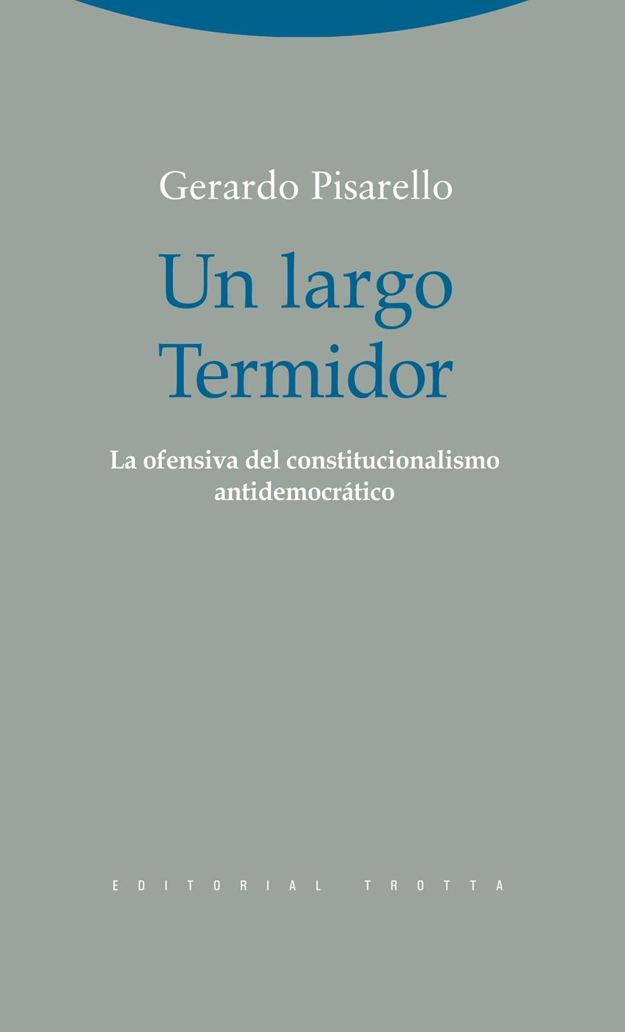 UN LARGO TERMIDOR.LA OFENSIVA DEL CONSTITUCIONALISMO ANTIDEMOCRATICO | 9788498792362 | PISARELLO,GERARDO | Llibreria Geli - Llibreria Online de Girona - Comprar llibres en català i castellà