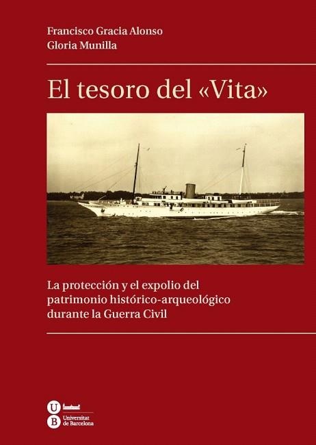 EL TESORO DEL "VITA".LA PROTECCIÓN Y EL EXPOLIO DEL PATRIMONIO HISTÓRICO-ARQUEOLÓGICO DURANTE LA GUERRA CIVIL | 9788447537617 | GRACIA ALONSO,FRANCISCO/MUNILLA CABRILLANA,GLORIA | Llibreria Geli - Llibreria Online de Girona - Comprar llibres en català i castellà