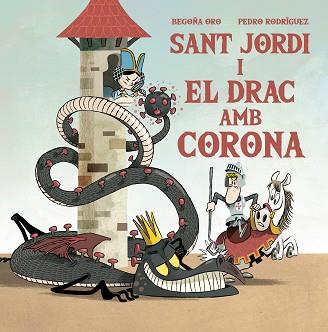 SANT JORDI I EL DRAC AMB CORONA | 9788448857653 | ORO,BEGOÑA/RODRÍGUEZ,PEDRO | Libreria Geli - Librería Online de Girona - Comprar libros en catalán y castellano