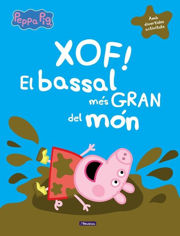 XOF! EL BASSAL MéS GRAN DEL MóN (LA PORQUETA PEPA) | 9788448848835 | Llibreria Geli - Llibreria Online de Girona - Comprar llibres en català i castellà