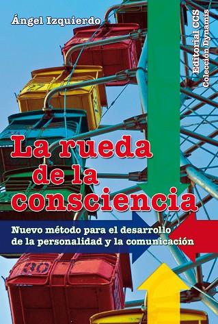 LA RUEDA DE LA CONSCIENCIA.NUEVO MÉTODO PARA EL DESARROLLO DE LA PERSONALIDAD Y LA COMUNICACIÓN | 9788498427950 | IZQUIERDO,ÁNGEL | Llibreria Geli - Llibreria Online de Girona - Comprar llibres en català i castellà