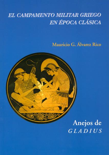 EL CAMPAMENTO MILITAR GRIEGO EN ÉPOCA CLÁSICA | 9788400097103 | ÁLVAREZ RICO,MAURICIO G. | Llibreria Geli - Llibreria Online de Girona - Comprar llibres en català i castellà