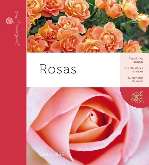 ROSAS.7 ACCIONES BASICAS,30 ACTIVIDADES ANUALES,60 GENEROS DE ROSAS | 9788415411895 | LAROUSSE EDITORIAL | Llibreria Geli - Llibreria Online de Girona - Comprar llibres en català i castellà