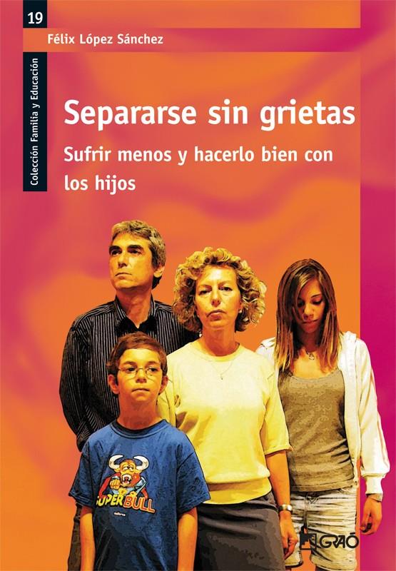 SEPARARSE SIN GRIETAS.SUFRIR MENOS Y HACERLO BIEN CON LOS HI | 9788478279531 | LOPEZ,FELIX | Llibreria Geli - Llibreria Online de Girona - Comprar llibres en català i castellà