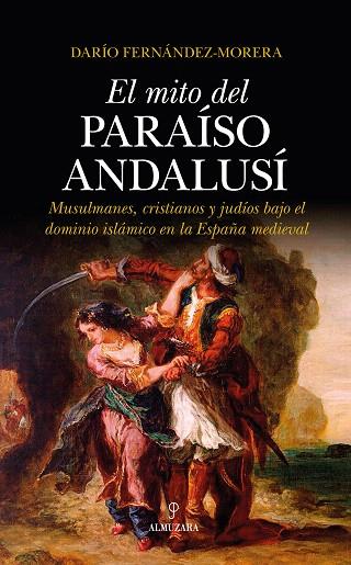 EL MITO DEL PARAÍSO ANDALUSÍ.MUSULMANES,CRISTIANOS Y JUDÍOS BAJO EL DOMINIO ISLÁMICO EN LA ESPAÑA MEDIEVAL | 9788417229542 | FERNÁNDEZ-MORERA,DARÍO | Llibreria Geli - Llibreria Online de Girona - Comprar llibres en català i castellà