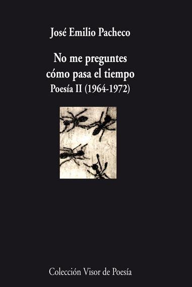 NO ME PREGUNTES COMO PASA EL TIEMPO.POESIA II | 9788498957570 | PACHECO,JOSE EMILIO | Llibreria Geli - Llibreria Online de Girona - Comprar llibres en català i castellà