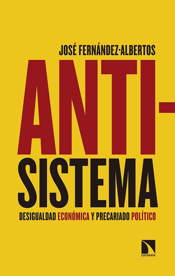 ANTISISTEMA.DESIGUALDAD ECONÓMICA Y PRECARIADO POLÍTICO | 9788490974759 | FERNÁNDEZ ALBERTOS,JOSÉ | Llibreria Geli - Llibreria Online de Girona - Comprar llibres en català i castellà