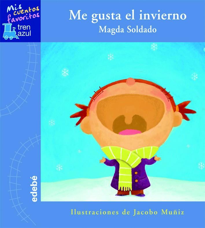 ME GUSTA EL INVIERNO (TREN AZUL-CUENTOS FAVORITOS) | 9788423688609 | SOLDADO,MAGDA | Llibreria Geli - Llibreria Online de Girona - Comprar llibres en català i castellà