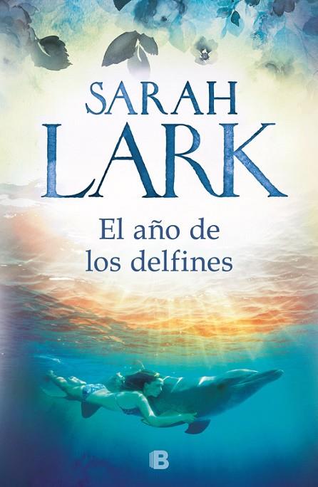 EL AÑO DE LOS DELFINES | 9788466664707 | LARK,SARAH | Libreria Geli - Librería Online de Girona - Comprar libros en catalán y castellano