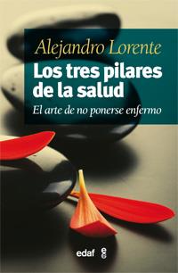 LOS TRES PILARES DE LA SALUD.EL ARTE DE NO PONERSE ENFERMO | 9788441431676 | LORENTE,ALEJANDRO | Llibreria Geli - Llibreria Online de Girona - Comprar llibres en català i castellà