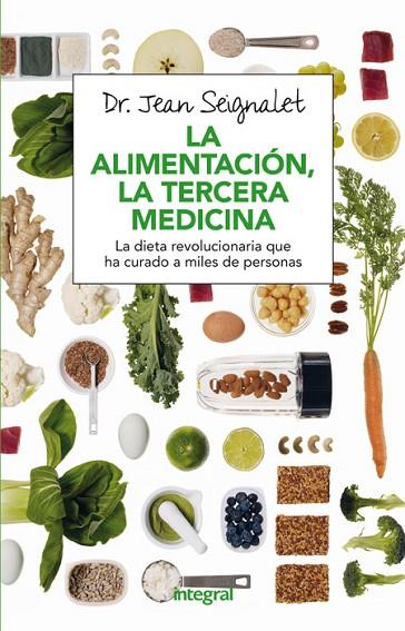 LA ALIMENTACIÓN,LA TERCERA MEDICINA.LA DIETA REVOLUCIONARIA QUE HA CURADO A MILES DE PERSONAS(NUEVA EDICION 2016) | 9788491180418 | SEIGNALET,JEAN | Llibreria Geli - Llibreria Online de Girona - Comprar llibres en català i castellà