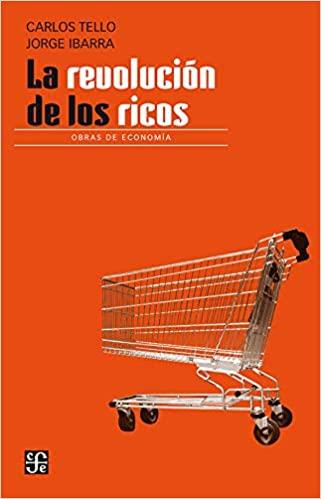 LA REVOLUCIÓN DE LOS RICOS | 9786071667168 | TELLO,CARLOS/IBARRA,JORGE | Libreria Geli - Librería Online de Girona - Comprar libros en catalán y castellano